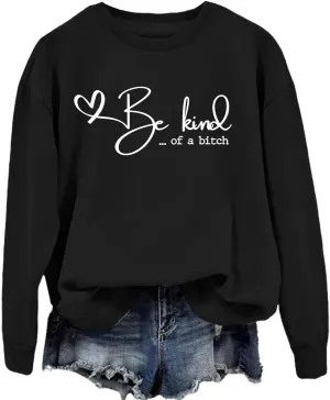 Be Kind of a Sweatshirt Women Crewneck Funny Saying Quote Kindness Hoodie Mom Gift Sarcastic Shirt Be Kind Sweater