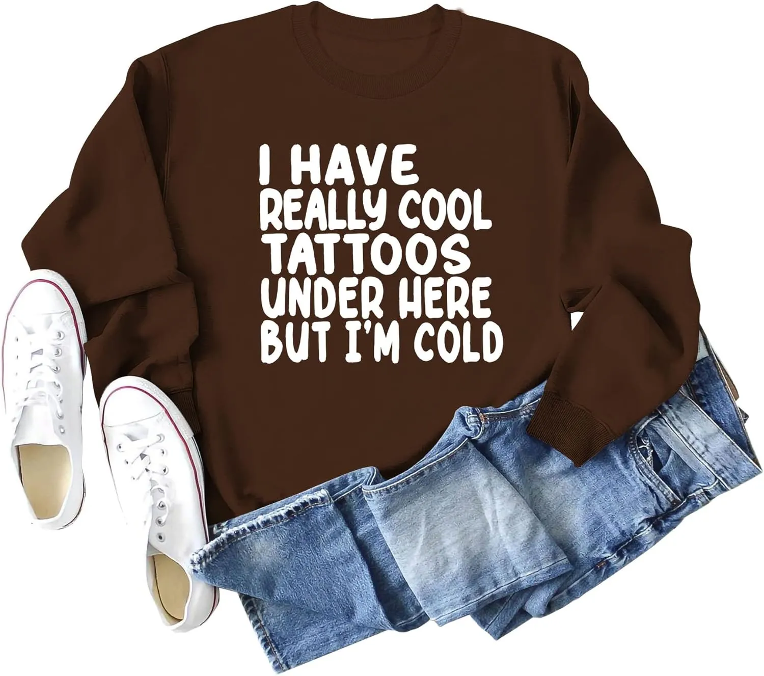 I Have Really Cool Tattoos Under Here But I'm Cold Sweatshirt Crewneck Pullover for Women Long Sleeve Shirt